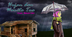 Cerpen HUJAN DAN WANITA TUA